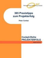 365 Praxistipps zum Projekterfolg di Peter Corbat edito da Books on Demand