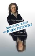 Ingold, F: Noch ein Leben für John Potocki di Felix Philipp Ingold edito da Matthes & Seitz Verlag