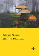 Führer für Pilzfreunde di Edmund Michael edito da Vero Verlag
