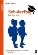 Schulerfolg ist lernbar di Detlef Träbert edito da MEDU Verlag