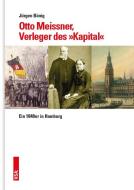 Otto Meissner, der Verleger des »Kapital« di Jürgen Bönig edito da Vsa Verlag