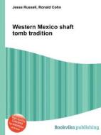Western Mexico Shaft Tomb Tradition di Jesse Russell, Ronald Cohn edito da Book On Demand Ltd.