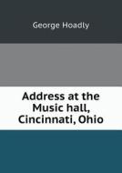 Address At The Music Hall, Cincinnati, Ohio di George Hoadly edito da Book On Demand Ltd.