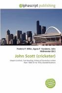 John Scott (cricketer) edito da Alphascript Publishing