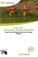 Arkaroola, South Australia edito da Loc Publishing