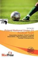 Poland National Under-21 Football Team edito da Miss Press
