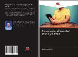 Compétences et éducation pour le 21e siècle di Anupam Rajak edito da Editions Notre Savoir