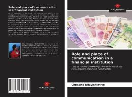 Role and place of communication in a financial institution di Christine Ndayishimiye edito da Our Knowledge Publishing