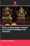 Ética e bem-estar animal na criação biológica de animais di Ramavath Harilal edito da Edições Nosso Conhecimento