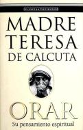Orar di Beata Teresa de Calcuta - Madre, Mother Teresa edito da Editorial Planeta, S.A.