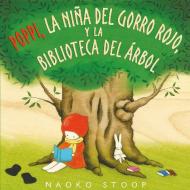 Poppi, La Niña del Gorro Rojo Y La Biblioteca del Árbol / Red Knit Cap Girl and the Reading Tree di Naoko Stoop edito da BEASCOA
