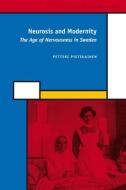 Neurosis and Modernity: The Age of Nervousness in Sweden di Petteri Pietikainen edito da BRILL ACADEMIC PUB
