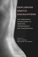Exploring Erotic Encounters: The Inescapable Entanglement of Tradition, Transcendence and Transgression edito da BRILL/RODOPI
