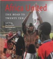 Africa United di Stefan Verwer, Marc Broere, Chris de Bode edito da KIT Publishers