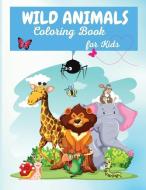 Wild Animals Coloring Book: Fun Jungle Activity Book for Kids With 45 Adorable Animal, All Ages, Boys and Girls, di Cate Wilson edito da DISTRIBOOKS INTL INC