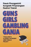 Guns, Girls, Gambling, Ganja di Pasuk Phongpaichit, Sungsidh Piriyarangsan, Nualnoi Treerat edito da Silkworm Books