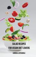 Salad Recipes for Vegan Diet Lovers di Sandra A. Di Pasquale edito da Blurb