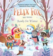 Felix Fox and Friends. Ready for Winter di Federico Van Lunter edito da Clavis