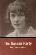 The Garden Party and Other Stories di Katherine Mansfield edito da Bibliotech Press