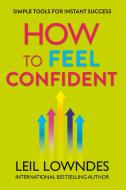 How to Feel Confident di Leil Lowndes edito da HarperCollins Publishers