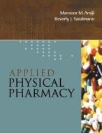 Applied Physical Pharmacy di Manssor Amiji, Beverly J Sandmann edito da Mcgraw-hill Education - Europe