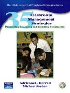 35 Classroom Management Strategies: Promoting Learning and Building Community [With DVD] di Adrienne L. Herrell, Michael Jordan edito da Prentice Hall