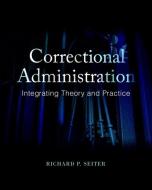 Correctional Administration di Richard P. Seiter edito da Pearson Education (US)