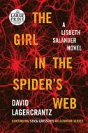 The Girl in the Spider's Web: A Lisbeth Salander Novel, Continuing Stieg Larsson's Millennium Series di David Lagercrantz edito da Random House Large Print Publishing