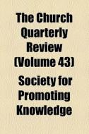 The Church Quarterly Review (volume 43) di Unknown Author, Society For Promoting Knowledge edito da General Books Llc