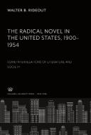 The Radical Novel in the United States 1900-1954 di Walter B. Rideout edito da Columbia University Press