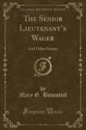 The Senior Lieutenant's Wager di Mary G Bonesteel edito da Forgotten Books