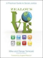 Zealous Love di Mike Yankoski, Danae Yankoski edito da Zondervan