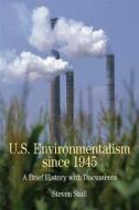 U.S. Environmentalism Since 1945: A Brief History with Documents di Steven Stoll edito da Bedford Books