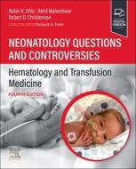Neonatology Questions and Controversies: Hematology and Transfusion Medicine edito da ELSEVIER