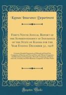 Forty-Ninth Annual Report of the Superintendent of Insurance of the State of Kansas for the Year Ending December 31, 1918: Contains Detailed Statement di Kansas Insurance Department edito da Forgotten Books