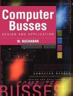 Computer Busses di William Buchanan edito da ELSEVIER