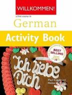 Willkommen Activity Book a German Course for Adult Beginners di Paul Coggle, Heiner Schenke edito da Hodder Education Publishers