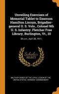 Unveiling Exercises Of Memorial Tablet To Emerson Hamilton Liscum, Brigadier-general U. S. Vols., Colonel 9th U. S. Infantry. Fletcher Free Library, B edito da Franklin Classics Trade Press