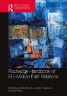 Routledge Handbook Of EU-Middle East Relations edito da Taylor & Francis Ltd