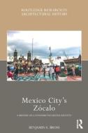 Mexico City's Zocalo di Benjamin A. Bross edito da Taylor & Francis Ltd