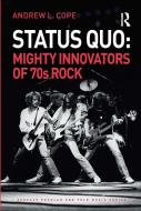 Status Quo: Mighty Innovators Of 70s Rock di Andrew L. Cope edito da Taylor & Francis Ltd