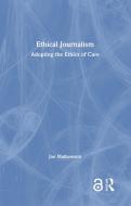 Ethical Journalism di Joe Mathewson edito da Taylor & Francis Ltd