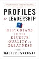 Profiles in Leadership: Historians on the Elusive Quality of Greatness edito da W W NORTON & CO