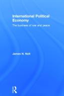 International Political Economy di James H. (World Policy Institute Nolt edito da Taylor & Francis Ltd