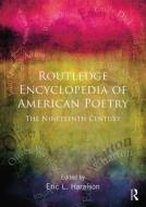 Encyclopedia of American Poetry: The Nineteenth Century di Eric L. Haralson edito da Routledge