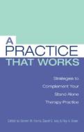 A Practice that Works di Ph. D Steven M. Harris edito da Routledge