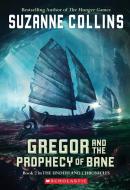 Gregor and the Prophecy of Bane di Suzanne Collins edito da SCHOLASTIC