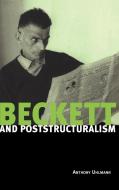 Beckett and Poststructuralism di Anthony Uhlmann edito da Cambridge University Press