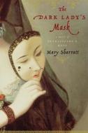 The Dark Lady's Mask di Mary Sharratt edito da Houghton Mifflin