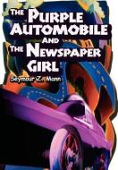 The Purple Automobile And The Newspaper Girl di Seymour Z. Mann edito da iUniverse